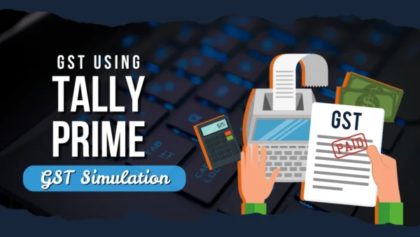 GST Using Tally Prime with GST Simulation - Vertiskills